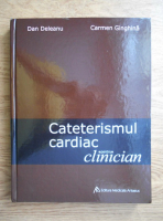 Dan Deleanu - Cateterismul cardiac pentru clincian