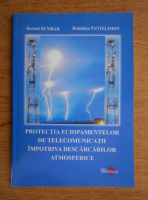 Dorinel Bumbar - Protectia echipamentelor de telecomunicatii impotriva descarcarilor atmosferice