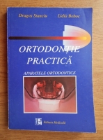Dragos Stanciu - Ortodontie practica. Aparatele ortodontice