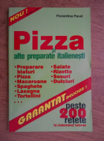 Florentina Pavel - Pizza si alte preparate italienesti