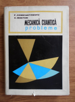 Florin Constantinescu - Mecanica cuantica. Probleme