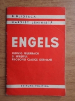 Friedrich Engels - Ludwig Feuerbach si sfarsitul filozofiei clasice germane
