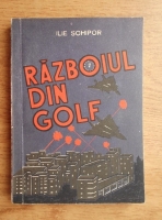 Ilie Schipor - Razboiul din golf