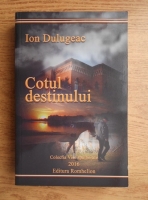 Anticariat: Ion Dulugeac - Cotul destinului