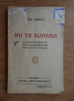 Ion Gorun - Nu te supara. Schite glumete din viata bucuresteana dinainte de razboi (1925)