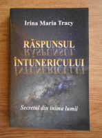Irina Maria Tracy - Raspunsul intunericului. Secretul din inima lumii