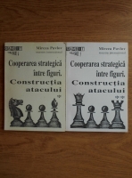 Mircea Pavlov - Cooperarea strategica intre figuri. Constructia atacului (2 volume)