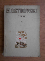 Nikolai Ostrovski - Opere. Asa s-a calit otelul (volumul 1)