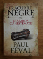 Paul Feval - Fracurile negre. Brasarda cu nestemate 