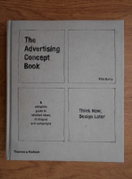 Pete Barry - The advertising concept book. A complete guide to creative ideas, strategies and campaigns