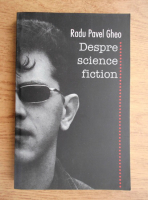 Radu Pavel Gheo - Despre science fiction