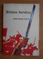 Renee Mendez Capote - Relatos heroicos