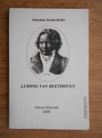 Valentina Sandu-Dediu - Ludwig van Beethoven