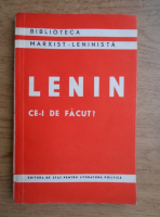 Vladimir Ilici Lenin - Ce-i de facut?