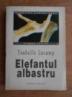 Anticariat: Ysabelle Lacamp - Elefantul albastru
