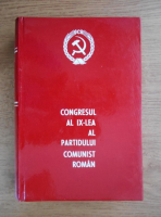 Anticariat: Congresul al IX-lea al Partidului Comunist Roman. 19-24 iulie 1965