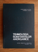 Anticariat: Constantin Calistru, Cornelia Leonte - Tehnologia substantelor anorganice