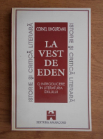 Anticariat: Cornel Ungureanu - La vest de Eden. O introducere in literatura exilului