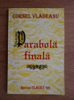 Cornel Vladeanu - Parabola finala