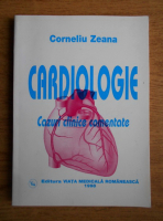 Corneliu Zeana - Cardiologie. Cazuri clinice comentate