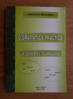 Cristian Hoaghea - O gramatica practica a limbii romane