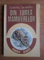 Anticariat: Dumitru Murariu - Din lumea mamiferelor (volumul 2)