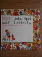 Anticariat: Eugen Spaleny - John, Spot and Muff on holiday