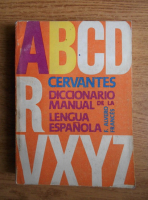 F. Alvero Frances - Cervantes diccionario manual de la lengua espanola (volumul 1)