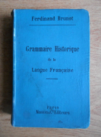 Ferdinand Brunot - Grammaire historique de la langue francaise