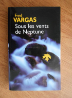 Anticariat: Fred Vargas - Sous les vents de Neptune