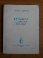 Gavril Cornutiu - Patologia alcoolia psihiatrica