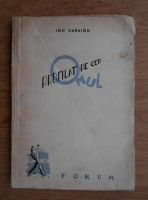 Ion Caraion - Omul profilat pe cer (1945)