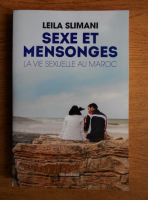 Leila Slimani - Sexe et mensonges. La vie sexuelle au Maroc
