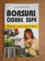 Anticariat: Louis Bordeau - Borsuri, ciorbe, supe