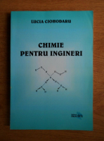 Lucia Ciohodaru - Chimie pentru ingineri