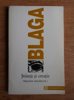 Anticariat: Lucian Blaga - Trilogia valorilor. Stiinta si creatie