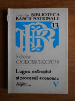 Nicholas Georgescu Roegen - Legea entropiei si procesul economic (volumul 5)