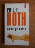 Anticariat: Philip Roth - Animal pe moarte