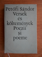 Sandor Petofi - Versek es koltemenyek. Poezii si poeme (editie bilingva)