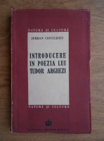 Serban Cioculescu - Introducere in poezia lui Tudor Arghezi