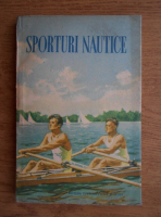 Anticariat: Sporturi nautice. Indrumator pentru sectiile colectivelor sportive