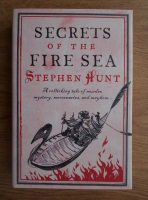 Stephen Hunt - Secrets of the Fire Sea