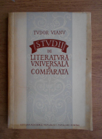 Tudor Vianu - Studii de literatura universala si comparata