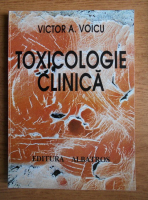 Anticariat: Victor A. Voicu - Toxicologie clinica
