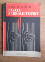 Virgiliu Zamfir - Bazele radioelectronicii