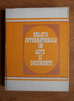 Constantin Buse - Relatii internationale in acte si documente (volumul 3)