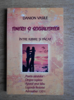 Danion Vasile - Tinerii si sexualitatea. Intre iubire si pacat