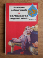 Enrique Lafourcade - Sarbatoarea regelui Ahab