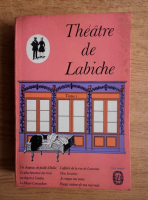 Eugene Labiche - Theatre (volumul 1)
