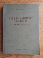 I. F. Suvorov - Curs de matematici superioare pentru scoli medii tehnici